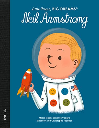 Neil Armstrong: Little People, Big Dreams. Deutsche Ausgabe | Kinderbuch ab 4 Jahre